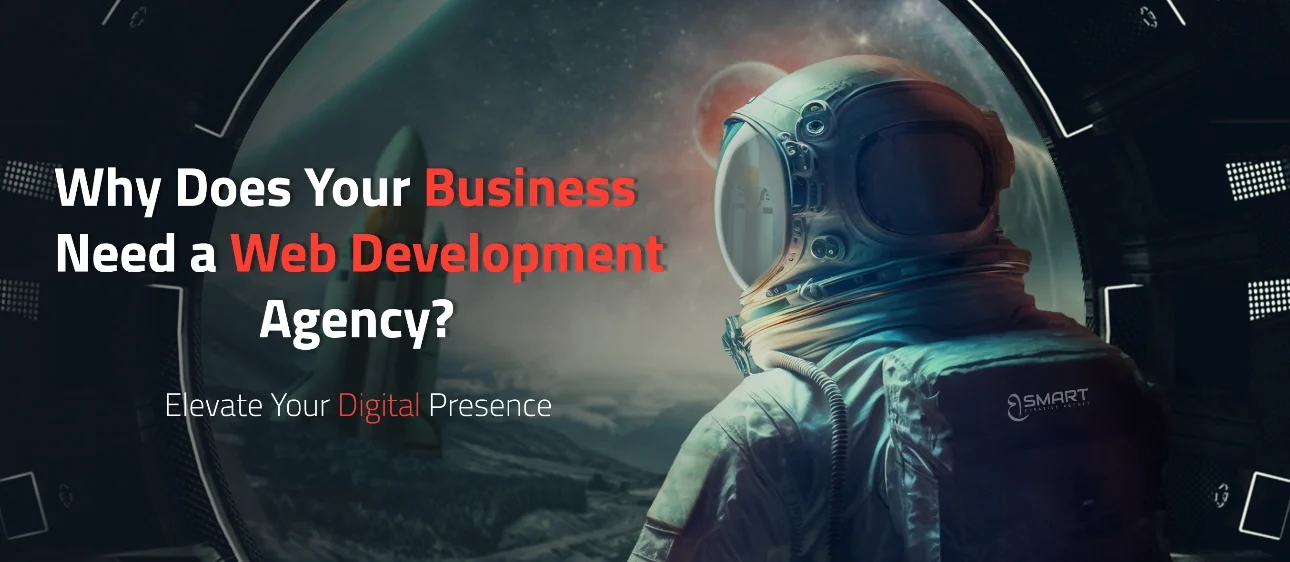 Why Does Your Business Need a Web Development Agency ?